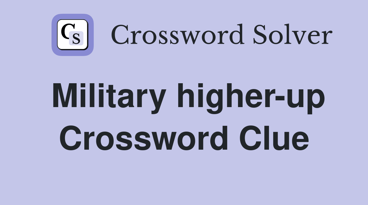 Military higherup Crossword Clue Answers Crossword Solver